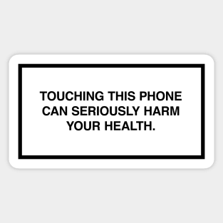 Touching this phone can seriously harm your health. Sticker